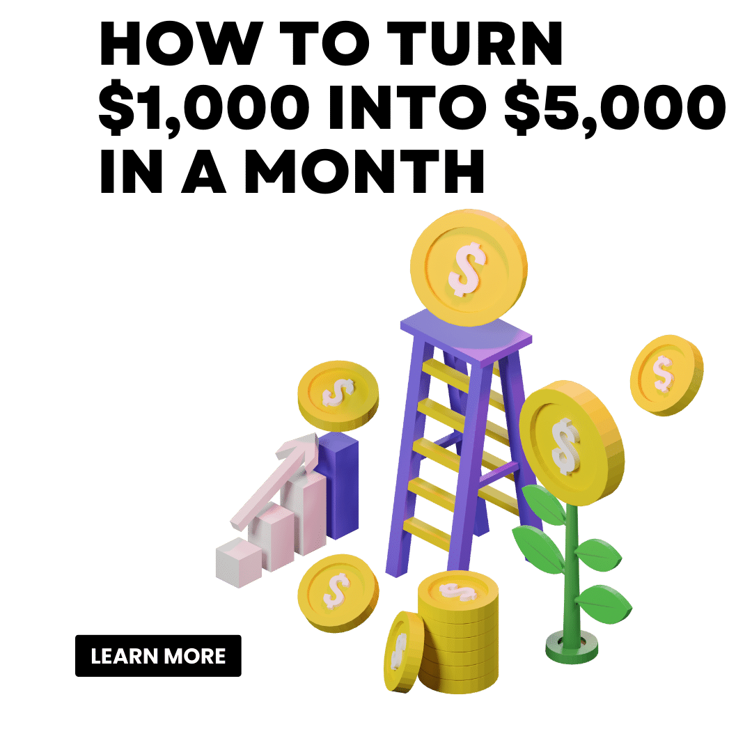 How to turn $1,000 into $5,000 in a month